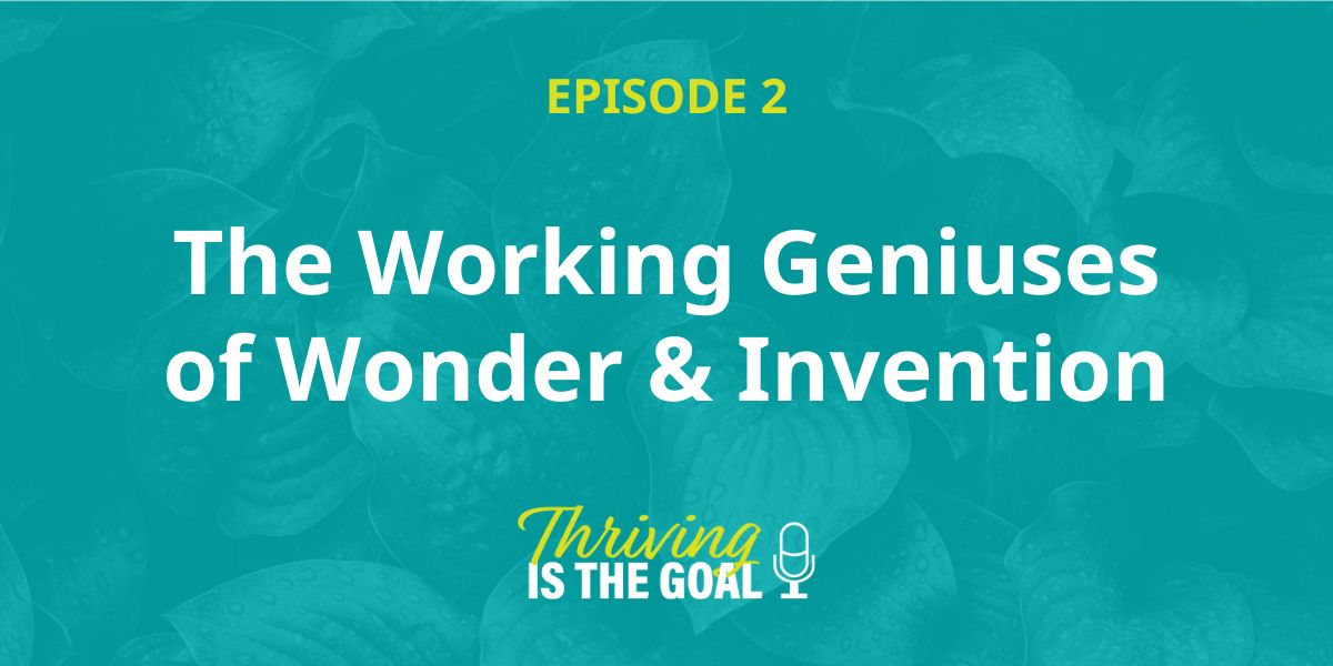 Featured image for “Episode 02: The Working Geniuses of Wonder and Invention”