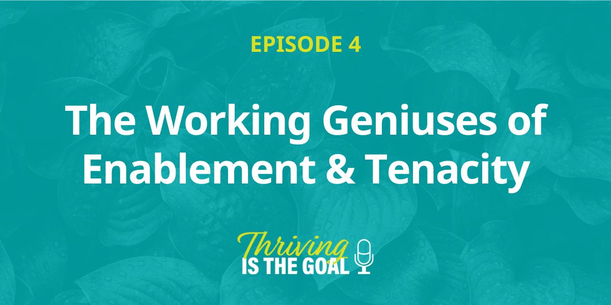 Featured image for “Episode 04: The Working Geniuses of Enablement and Tenacity”