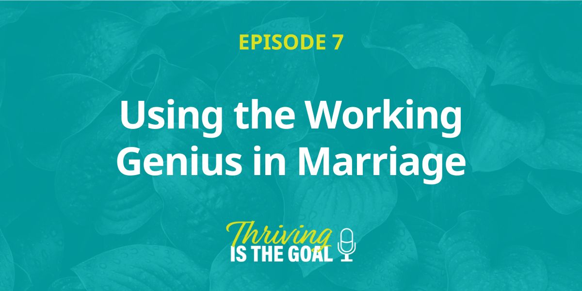 Featured image for “Episode 07: Using the Working Genius in Marriage”