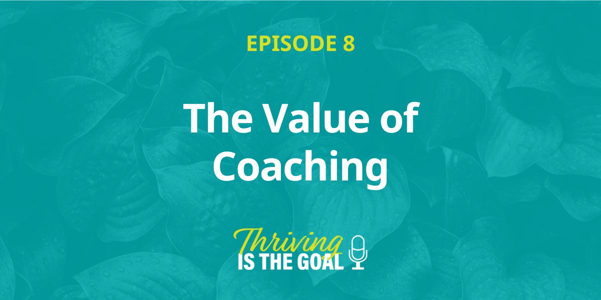 Featured image for “Episode 08: The Value of Coaching”